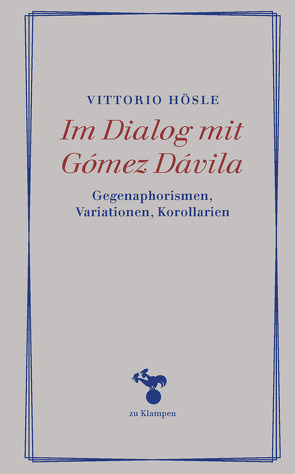 Im Dialog mit Gómez Dávila von Hösle,  Vittorio