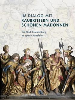 Im Dialog mit Raubrittern und Schönen Madonnen von Bergstedt,  Clemens, Heimann,  Heinz-Dieter, Kiesant,  Knut, Knüvener,  Peter, Müller,  Mario, Winkler,  Kurt