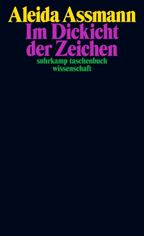 Im Dickicht der Zeichen von Assmann,  Aleida