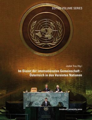 Im Dienst der internationalen Gemeinschaft – Österreich in den Vereinten Nationen von Troy,  Jodok