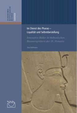 Im Dienst des Pharao Loyalität und Selbstdarstellung von Hofmann,  Eva