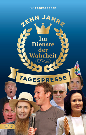 Im Dienste der Wahrheit: Zehn Jahre Tagespresse von Die Tagespresse