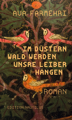 Im düstern Wald werden unsre Leiber hängen von Farmehri,  Ava, Finck,  Sonja