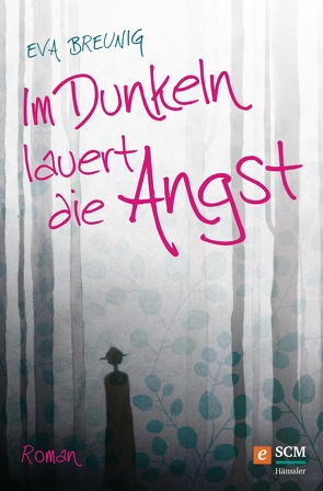 Im Dunkeln lauert die Angst von Breunig,  Eva