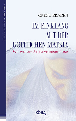 Im Einklang mit der göttlichen Matrix (Broschiert) von Braden,  Gregg