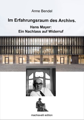 Im Erfahrungsraum des Archivs. von Bendel,  Anne