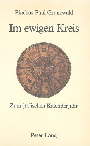 Im ewigen Kreis. Zum jüdischen Kalenderjahr von Grünewald,  Jehuda