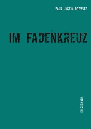 Im Fadenkreuz von Drewitz,  Falk Justin