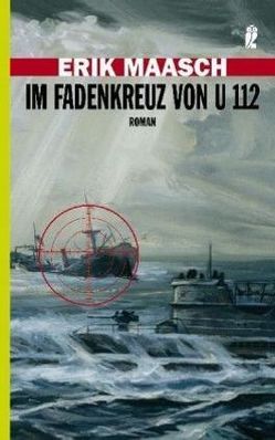 Im Fadenkreuz von U 112 von Maasch,  Erik