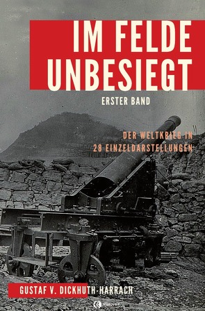 Im Felde unbesiegt von Dickhuth-Harrach,  Gustaf von