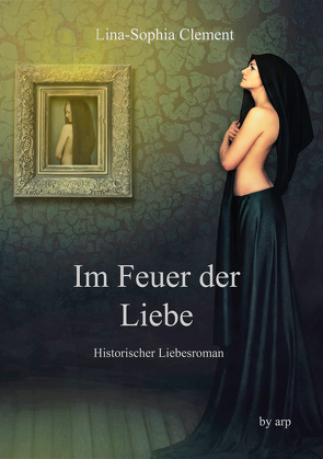 Im Feuer der Liebe von Clement,  Lina-Sophia