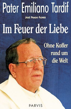 Im Feuer der Liebe von Meyendriesch,  Margrit, Prado Flores,  José, Tardif,  Emiliano