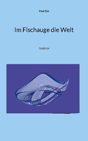 Im Fischauge die Welt von Gisi,  Paul