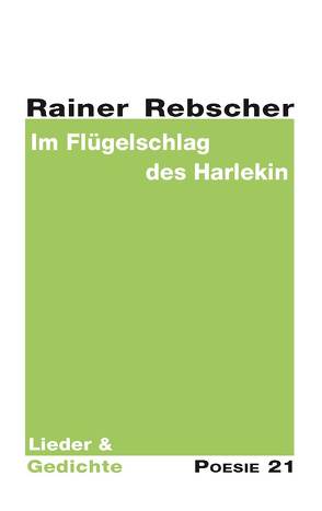 Im Flügelschlag des Harlekin von Rebscher,  Rainer