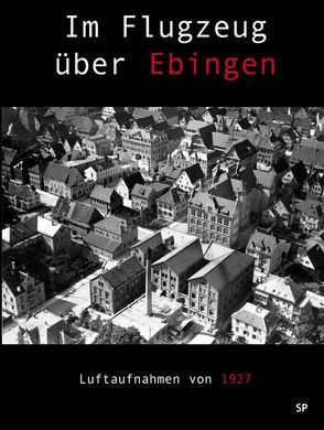 Im Flugzeug über Ebingen von Häffner,  Karl, Koch,  Ernst, Orlik,  Roger