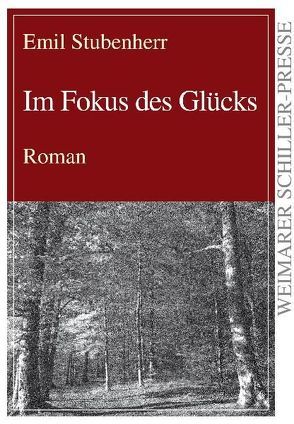 Im Fokus des Glücks von Stubenherr,  Emil