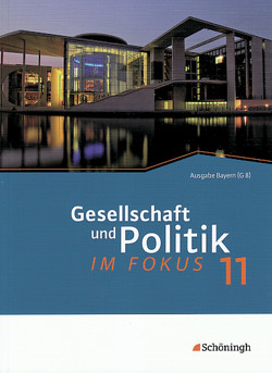 … im Fokus – Sozialkunde für die gymnasiale Oberstufe in Bayern. Bisherige Ausgabe von Gleichsner,  Wilhelm, Keilwerth,  Holger, Susemihl,  Marc