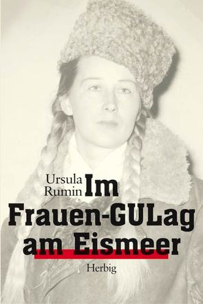 Im Frauen-GUlag am Eismeer von Rumin,  Ursula