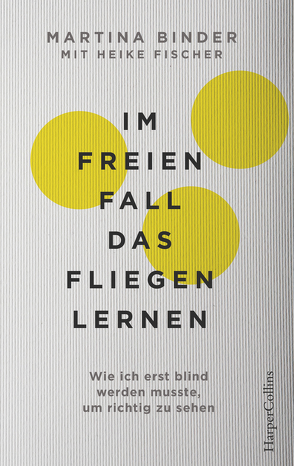 Im freien Fall das Fliegen lernen von Binder,  Martina, Fischer,  Heike