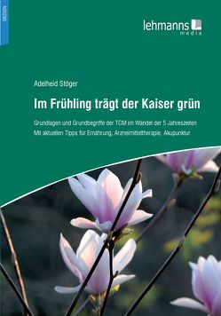 Im Frühling trägt der Kaiser grün von Stöger,  Adelheid