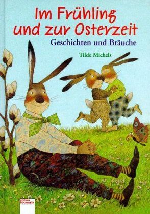 Im Frühling und zur Osterzeit von Michalski,  Tilman, Michels,  Tilde