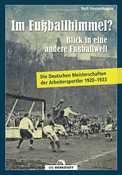 Im Fußballhimmel? Blick in eine andere Fußballwelt von Frommhagen,  Rolf