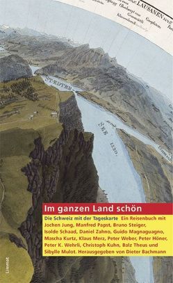 Im ganzen Land schön von Bachmann,  Dieter, Höner,  Peter, Jung,  Jochen, Kuhn,  Christoph, Kurtz,  Mascha, Magnaguagno,  Guido, Merz,  Klaus, Mulot,  Sibylle, Papst,  Manfred, Schaad,  Isolde, Steiger,  Bruno, Theus,  Balz, Weber,  Peter, Wehrli,  Peter K, Zahno,  Daniel