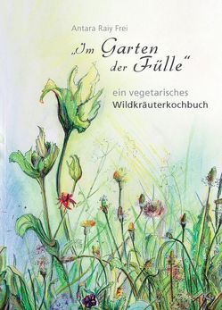 Im Garten der Fülle von Frei,  Antara Raiy