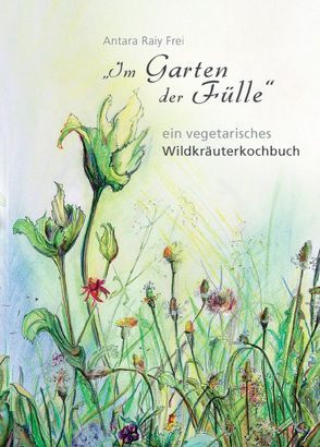 Im Garten der Fülle von Frei,  Antara Raiy