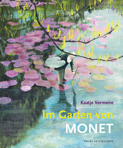 Im Garten von Monet von Schweikart,  Eva, Vermeire,  Kaatje