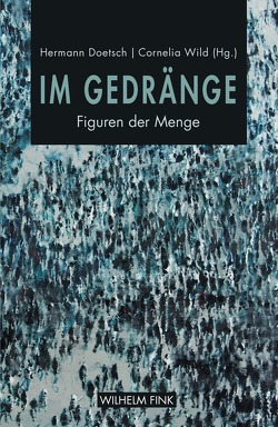 Im Gedränge von Balke,  Friedrich, Behrens,  Rudolf, Didi-Huberman,  Georges, Doetsch,  Hermann, Göschl,  Albert, Hülk-Althoff,  Walburga, Nitsch,  Wolfram, Scharf,  Fabian, Schulz,  Karin, Solla,  Gianluca, Wild,  Cornelia, Wörsdörfer,  Anna Isabell