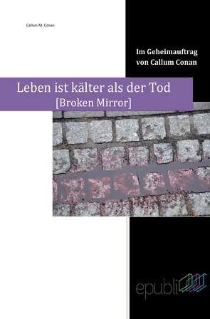 Im Geheimauftrag von Callum Conan / Leben ist kälter als der Tod von Conan,  Callum M.