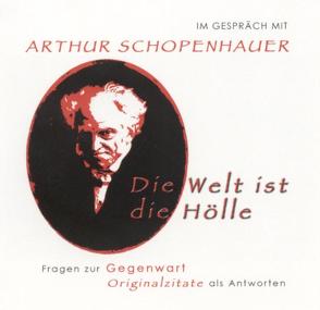 Im Gespräch mit Arthur Schopenhauer von Belwe,  Andreas, Hetzmannseder,  Peter