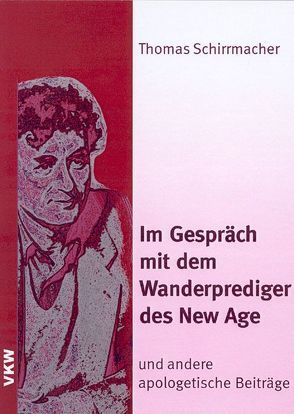 Im Gespräch mit dem Wanderprediger des New Age – und andere apologetische Beiträge von Schirrmacher,  Thomas