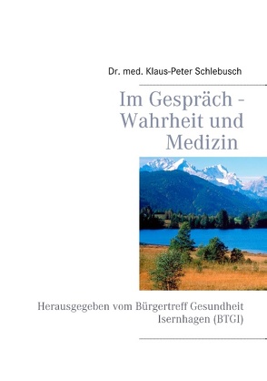 Im Gespräch – Wahrheit und Medizin von Schlebusch,  Klaus-Peter