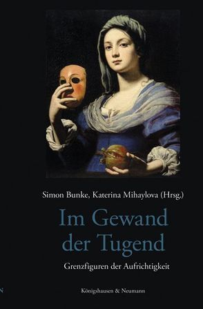 Im Gewand der Tugend von Bunke,  Simon, Mihaylova,  Katerina