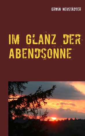 Im Glanz der Abendsonne von Galter,  Klaus-Ortwin, Neustädter,  Erwin