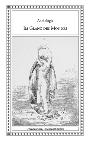 Im Glanz des Mondes von Croker,  Thomas Crofton, Dumas,  Alexandre, Frank,  Gerd, Guttmann,  Richard, Langer,  Johann, Mercier,  Louis Sebastien, Oettinger,  Eduard Maria, Poe,  Edgar Allan, Salgari,  Emilio, Sanders,  Ella, Schmidt,  Heinrich, Schulz,  Sven-R., Stump,  F.