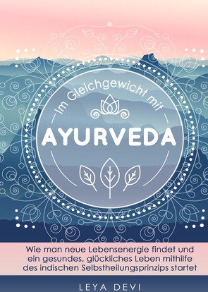 Im Gleichgewicht mit Ayurveda von Devi,  Leya