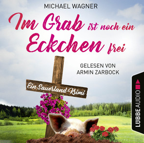 Im Grab ist noch ein Eckchen frei von Wagner,  Michael, Zarbock,  Armin