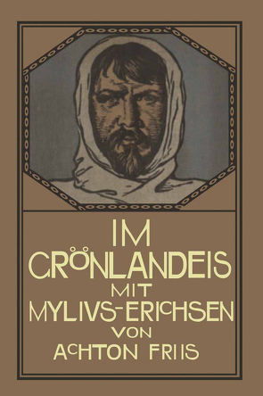 Im Grönlandeis mit Mylius-Erichsen von Friis,  Achton, Stichert,  Friedrich