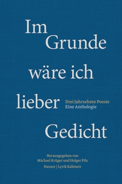 Im Grunde wäre ich lieber Gedicht von Krüger,  Michael, Pils,  Holger