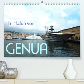 Im Hafen von Genua (Premium, hochwertiger DIN A2 Wandkalender 2022, Kunstdruck in Hochglanz) von J. Richtsteig,  Walter