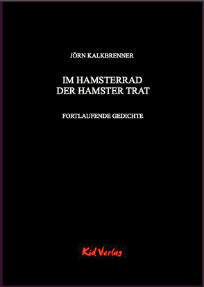 Im Hamsterrad der Hamster trat von Kalkbrenner,  Jörn