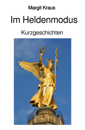 Im Heldenmodus von Kraus,  Margit