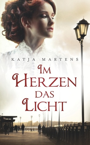 Im Herzen das Licht von Martens,  Katja