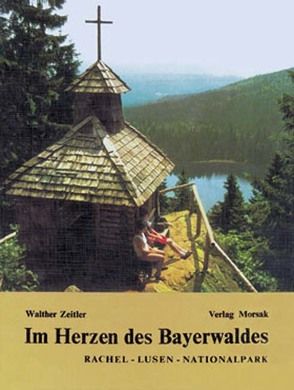 Im Herzen des Bayerwaldes von Zeitler,  Walther