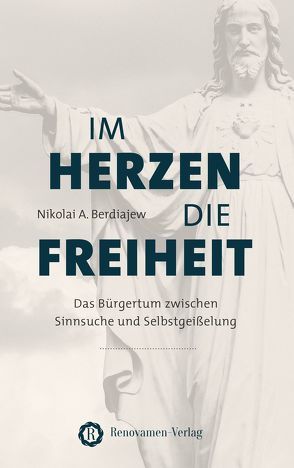 Im Herzen die Freiheit von Berdiajew,  Nikolai Alexandrowitsch, Weigl,  Michael