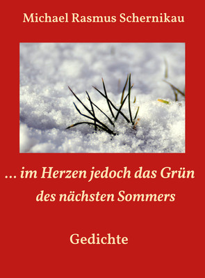 … im Herzen jedoch das Grün des nächsten Sommers von Schernikau,  Michael Rasmus