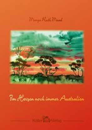 Im Herzen noch immer Australien von Borchers,  Ursula, Mead,  Marga R